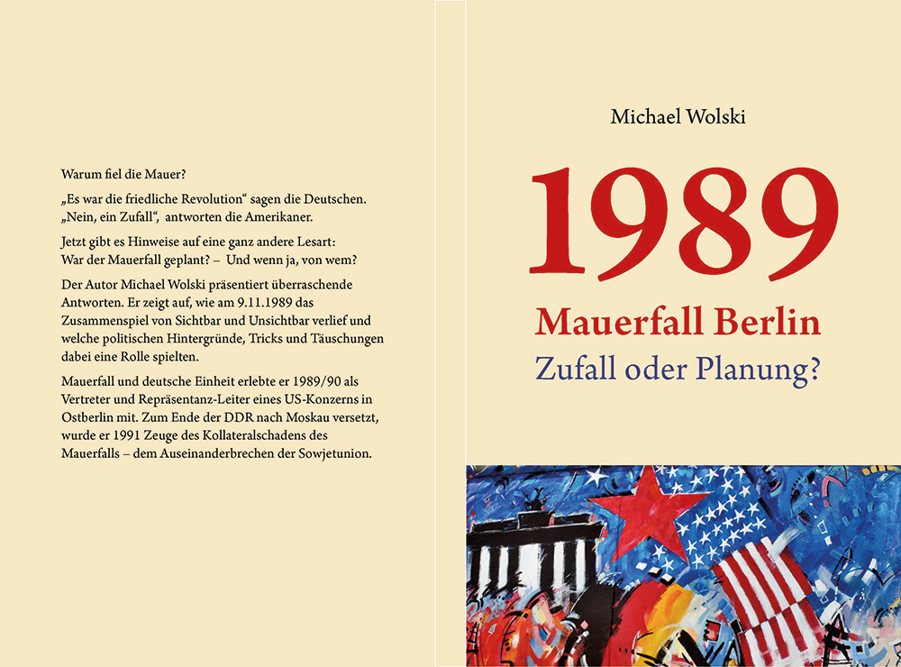 1989 Mauerfall Berlin - Zufall oder Planung? Der Autor Michael Wolski präsentiert